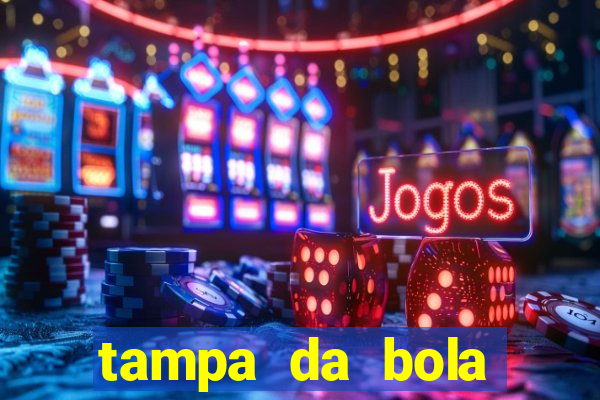tampa da bola futebol ao vivo hoje